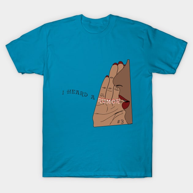 I Heard a Rumor T-Shirt by Jonnydem